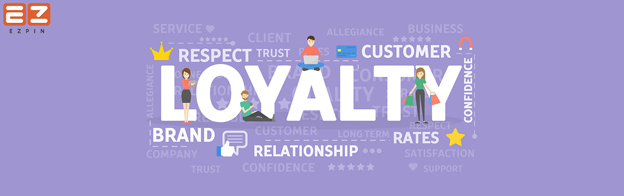 You are currently viewing Ways to Build Customer Loyalty; EZ PIN Suggests