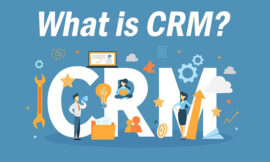 What is CRM; How to Use It in Your Business